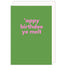 Appy Birthdee Ye Melt Card
