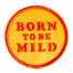 These Are Things Iron-On Patch - Born To Be Mild