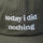 Today I Did Nothing Slogan Cap Olive