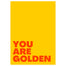 You Are Golden A3 Print