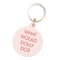 What Would Dolly Do Keyring