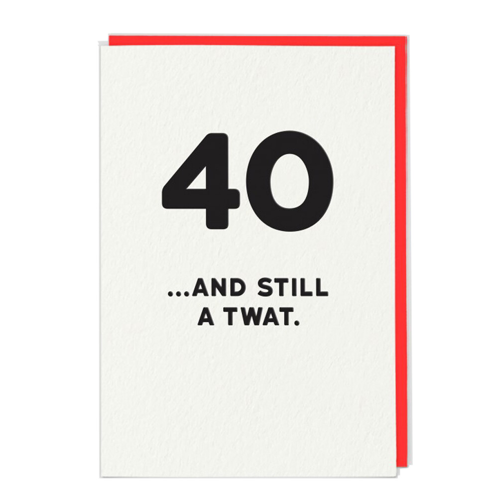 40 And Still A Tw*t Card