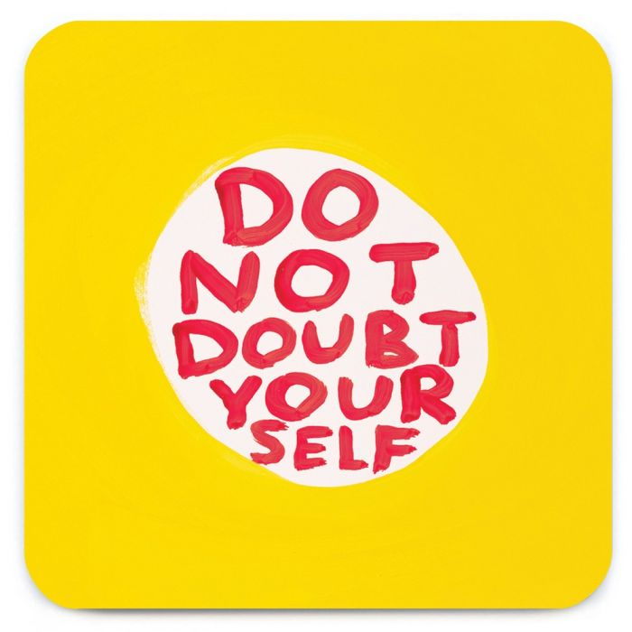 David Shrigley Do Not Doubt Yourself Coaster
