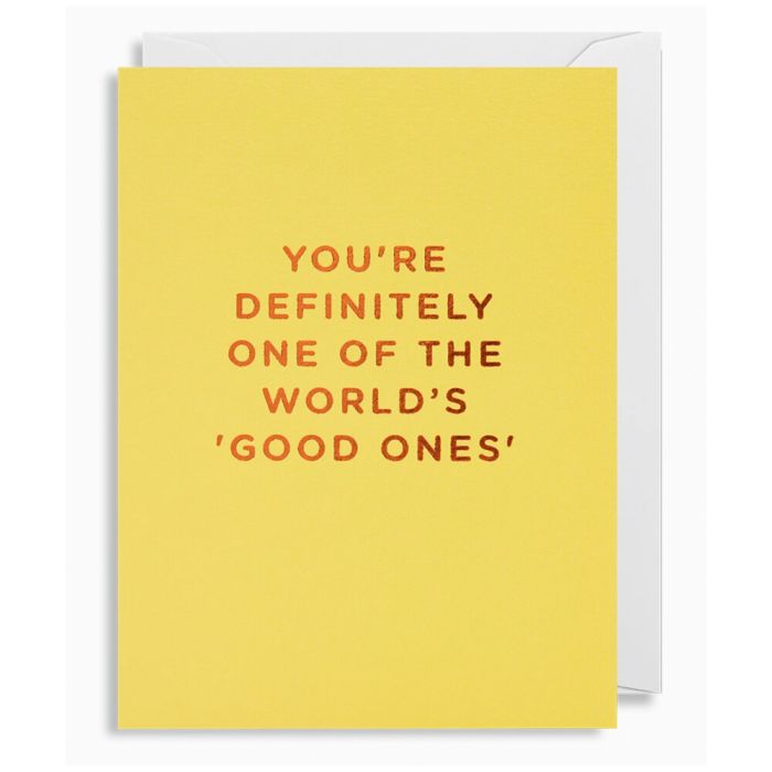 You're Definitely One Of The Good Ones Card