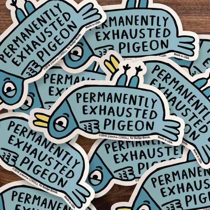Big Sticker Exhausted Pigeon