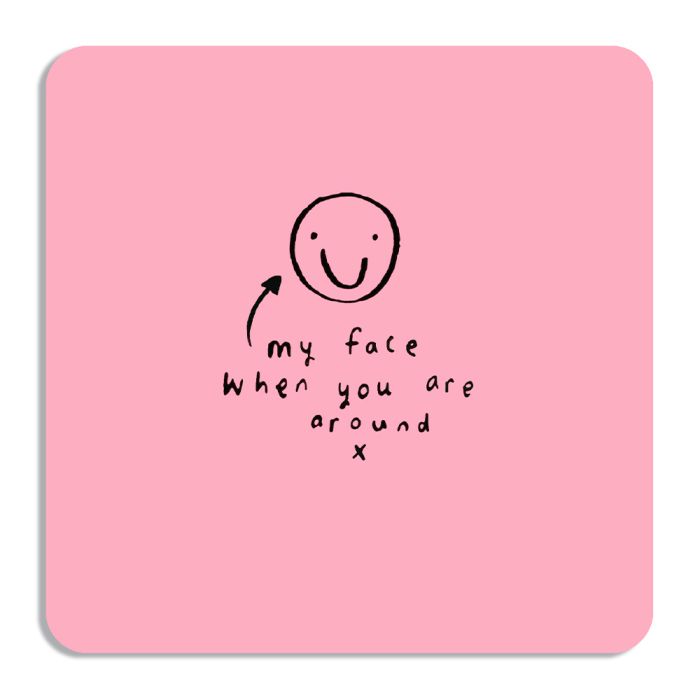 My Face When You're Around Coaster