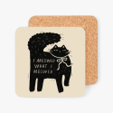 I Meowed What I Meowed Coaster
