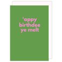 Appy Birthdee Ye Melt Card