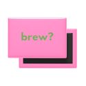 Brew? Fridge Magnet