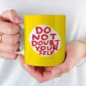David Shrigley Do Not Doubt Yourself Mug