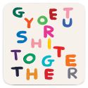 David Shrigley Get Your Shit Together Coaster