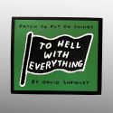 David Shrigley To Hell With Everything Embroidered Patch