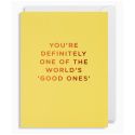 You're Definitely One Of The Good Ones Card
