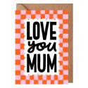 Love You Mum Chequered Mother's Day Card