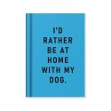 Ohh Deer A7 Tiny Notebook - I'd Rather Be At Home With my Dog