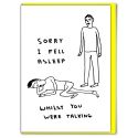 David Shrigley Sorry I Fell Asleep Card