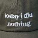 Today I Did Nothing Slogan Cap Olive
