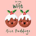 To My Wife Nice Puddings Christmas Card