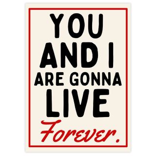 Blue Iris You And I Are Gonna Live Forever A3 Print