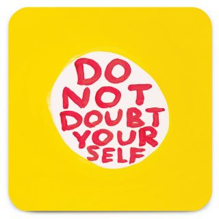 David Shrigley Do Not Doubt Yourself Coaster