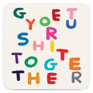 David Shrigley Get Your Shit Together Coaster