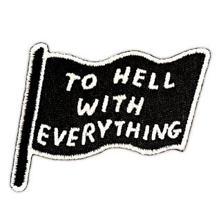 David Shrigley To Hell With Everything Embroidered Patch