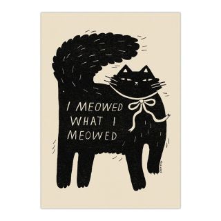 I Meowed What I Meowed A4 Print