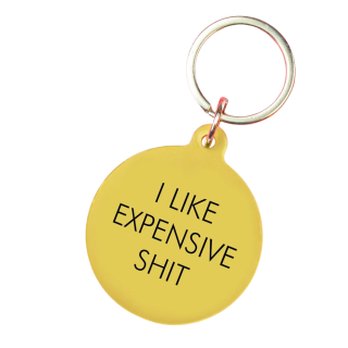 I Like Expensive Shit Keyring