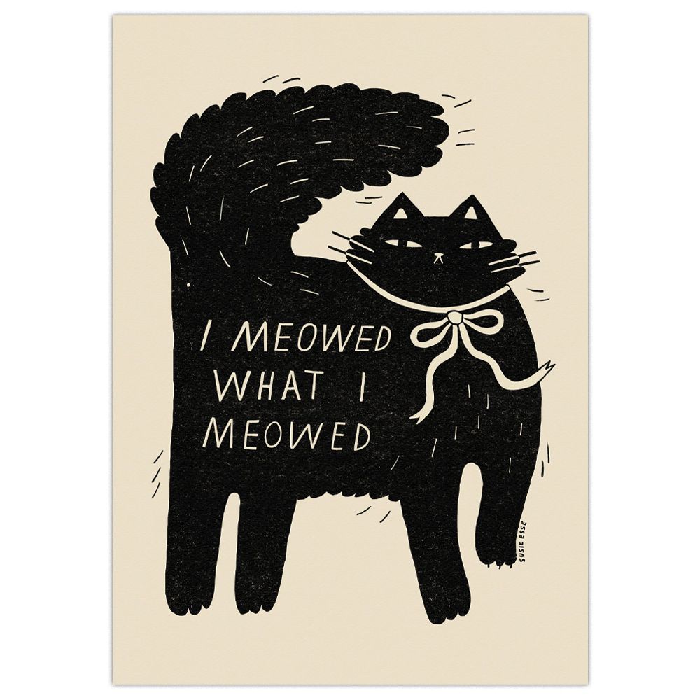 Buy the I Meowed What I Meowed A3 Print Susie Esse