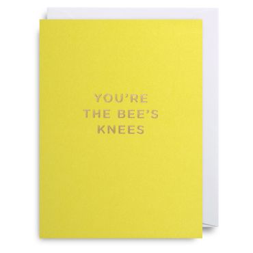 You're The Bee's Knee's