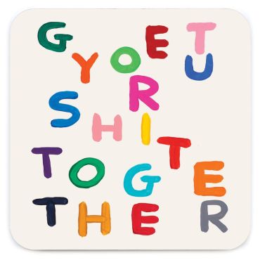 David Shrigley Get Your Shit Together Coaster