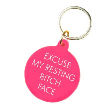 Excuse My Resting Bitch Face Keyring