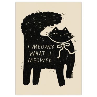 I Meowed What I Meowed A3 Print
