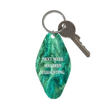 Next Week Has Been Exhausting Keyring