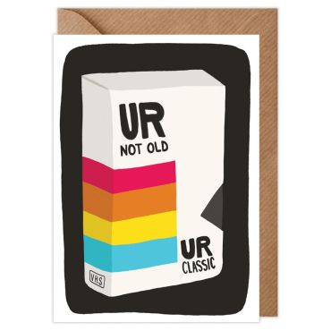 Ur Not Old Ur Classic Birthday Card