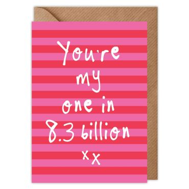 You're My One In 8.3 Billion Valentines Card