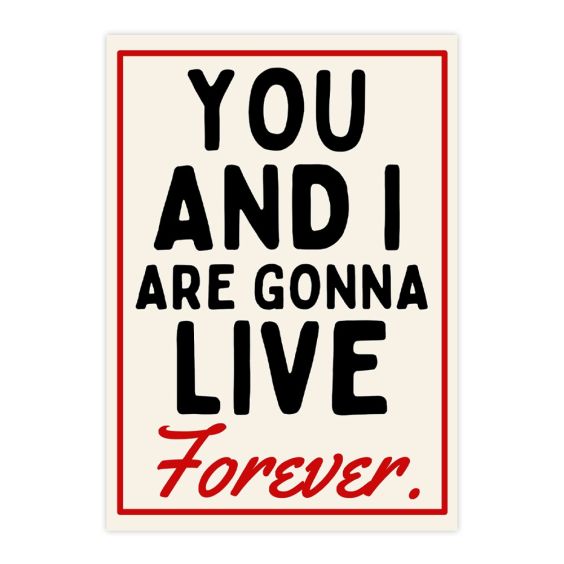 Blue Iris You And I Are Gonna Live Forever A4 Print