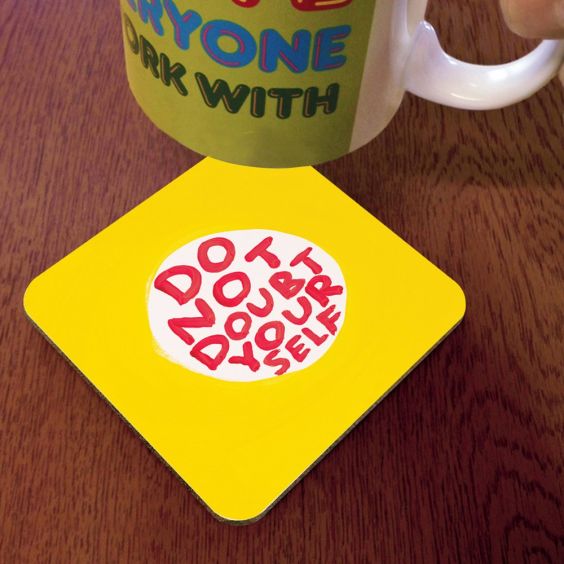 David Shrigley Do Not Doubt Yourself Coaster