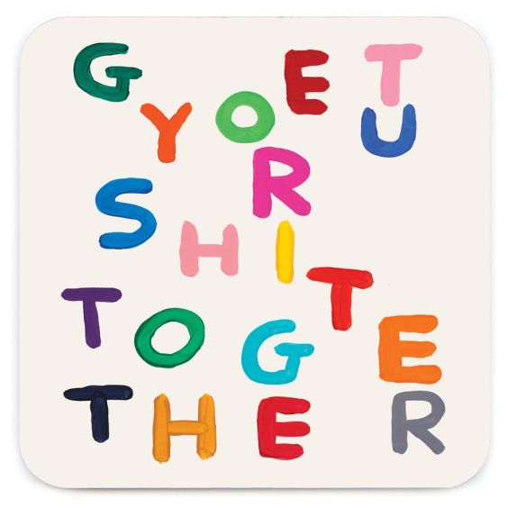 David Shrigley Get Your Shit Together Coaster
