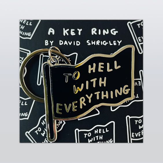 David Shrigley To Hell With Everything Keyring