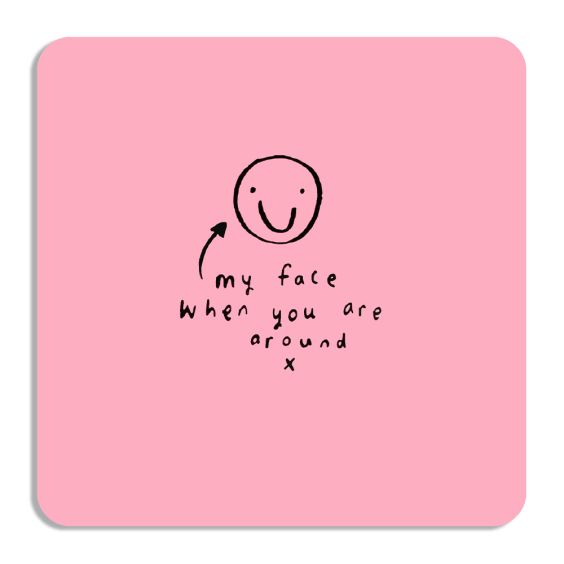 My Face When You're Around Coaster