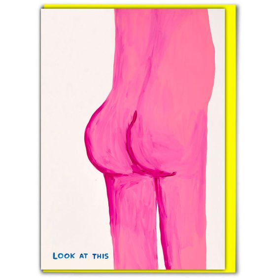 David Shrigley Look At This Bum Card