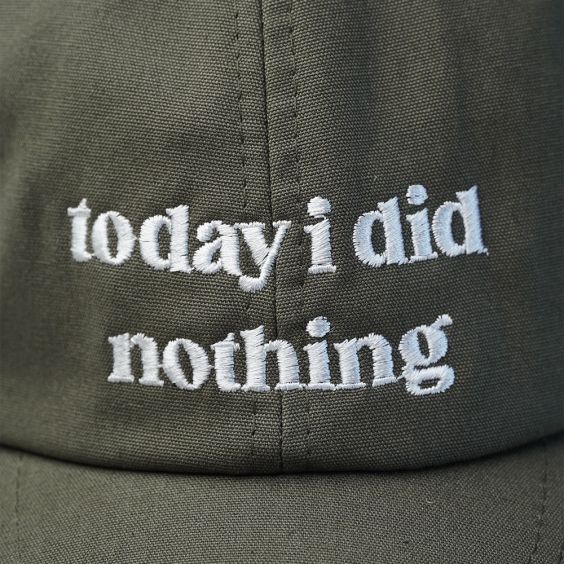 Today I Did Nothing Slogan Cap Olive