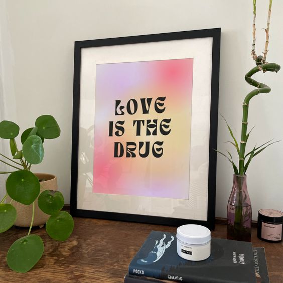 Love Is The Drug A3 Print