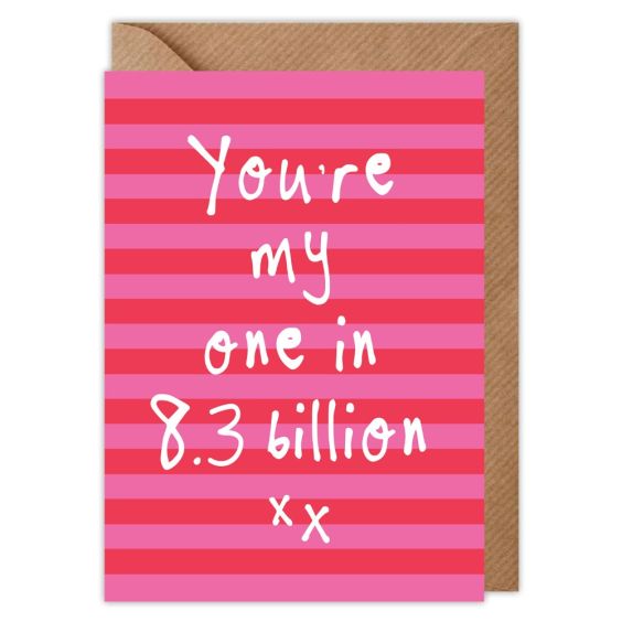 You're My One In 8.3 Billion Valentines Card