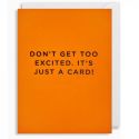 Don’t Get Too Excited Card