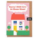 Sorry I Still Live At Home Mum Mothers Day Card