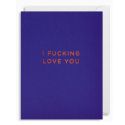 I F**king Love You Card