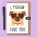 Puggin Love You Valentines Card