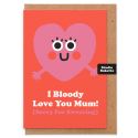 Bloody Love You Mothers Day Card